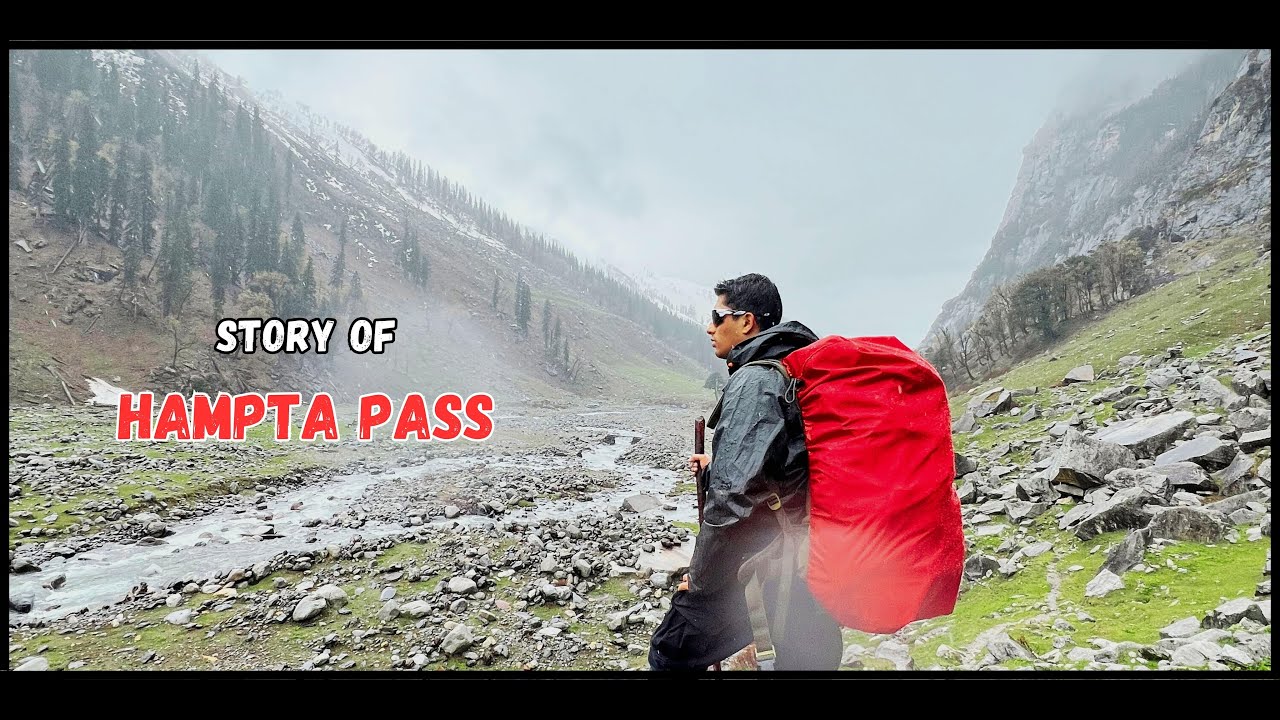 My hampta pass trek story...A life lesson | Snowfall in the month of May