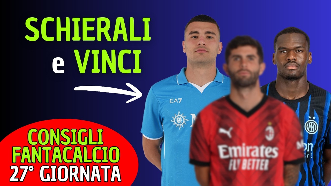 Se li schieri VINCI la 27° giornata | Consigli Fantacalcio 2025/26