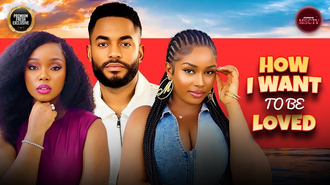 HOW I WANT TO BE LOVED - CHIKE DANIELS, MERCY ISOYIP, BAMBAM - Nigerian Movie Latest Full Movies