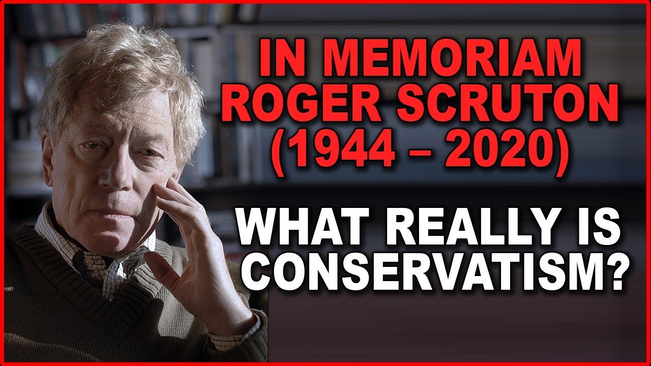Best of Roger Scruton: What is Conservatism?