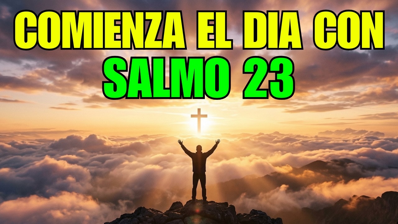ORACIÓN DE LA MAÑANA CON EL SALMO 23 | El Señor Es Mi Pastor, Nada Me Faltará