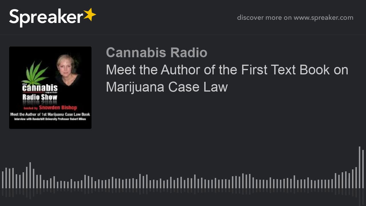 Meet the Author of the First Text Book on Marijuana Case Law