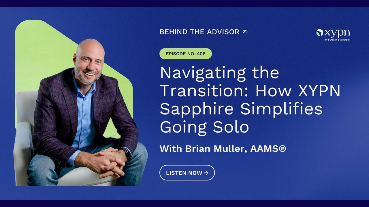Navigating the Transition: How XYPN Sapphire Simplifies Going Solo | Behind the Advisor