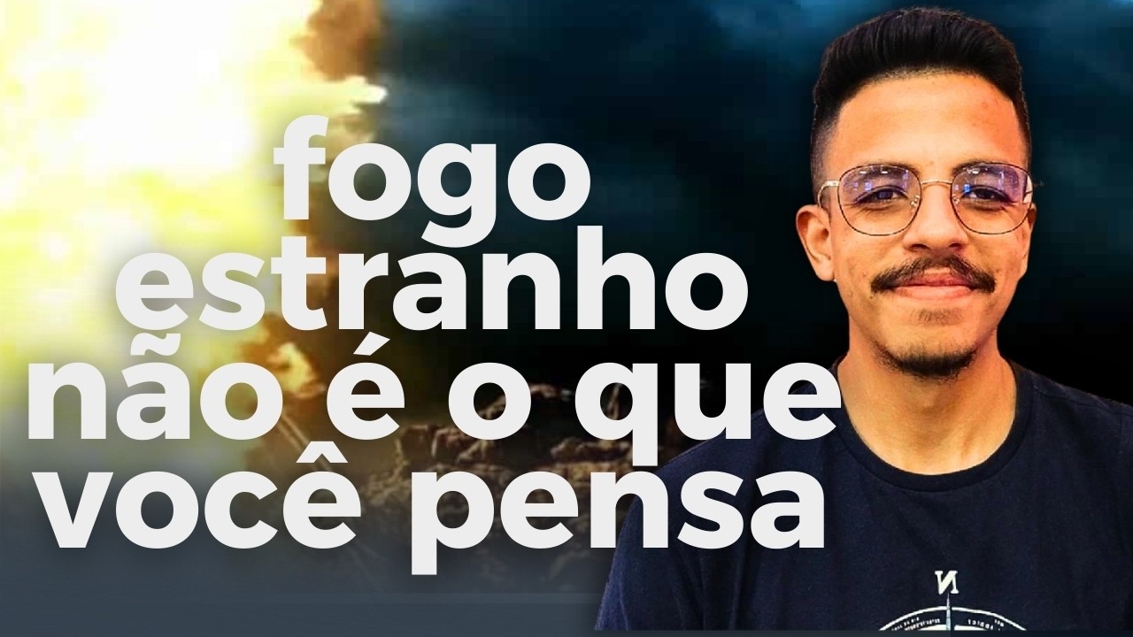 O QUE É FOGO ESTRANHO? (explicação definitiva) | Devocional #83