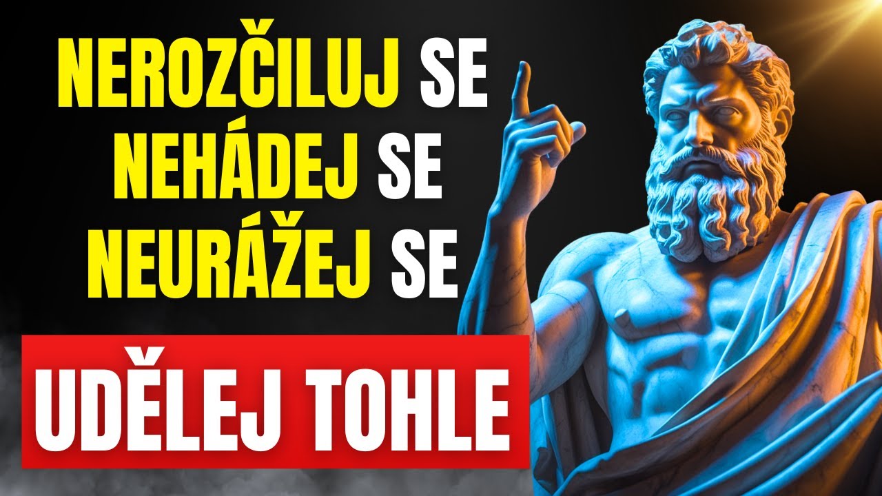 Udělej TOHLE a Nebudeš se už NIKDY Rozčilovat | Stoicismus