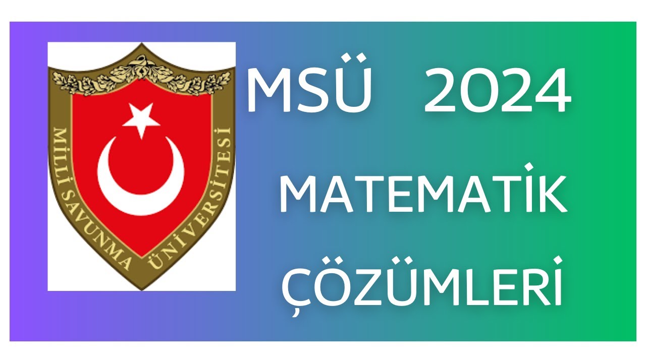 MSÜ 2024 MATEMATİK ÇÖZÜMLERİ (PDF) MSÜ MATEMATİK ÇÖZÜMLERİ VE SORULARI