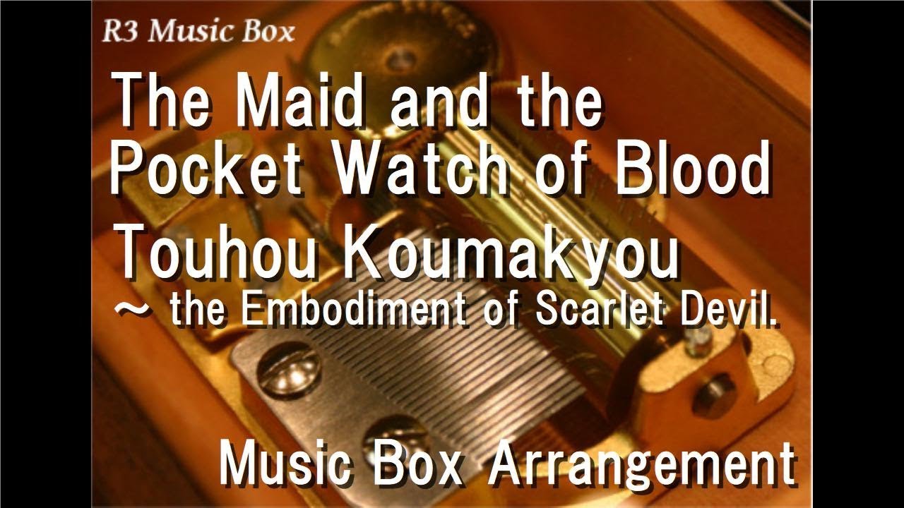 The Maid and the Pocket Watch of Blood/Touhou Koumakyou [Music Box]