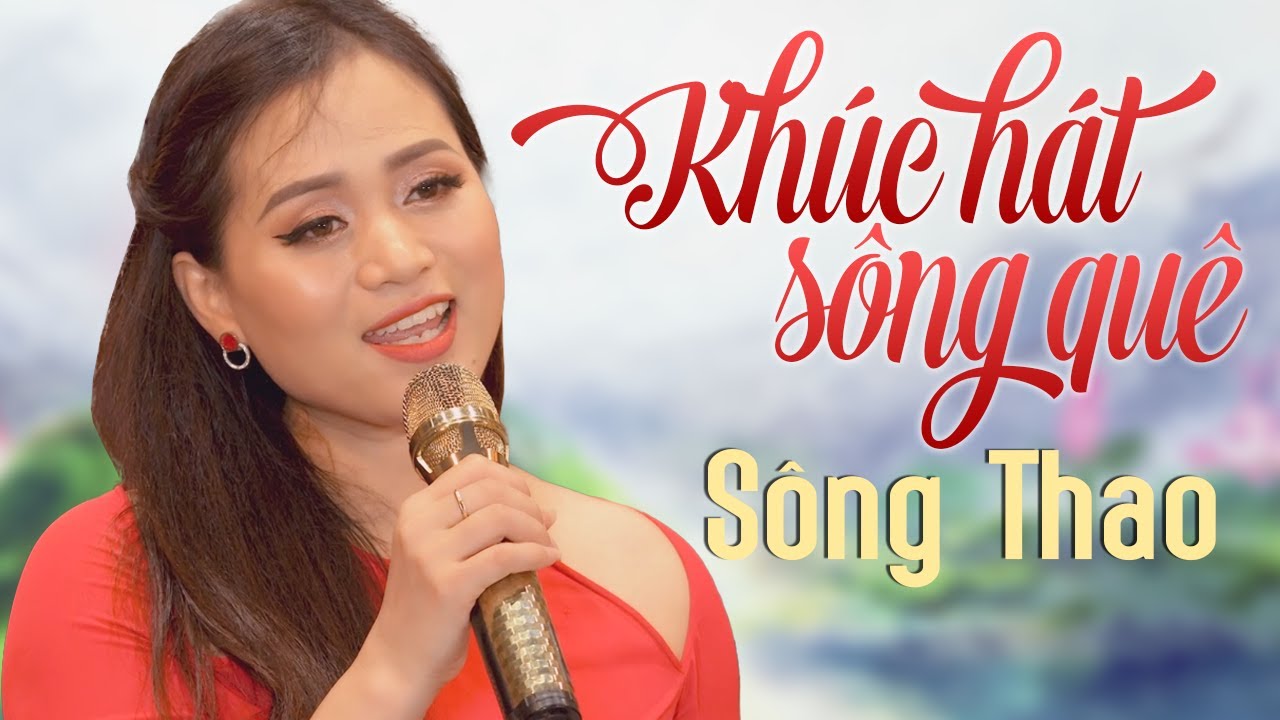 Cô ca sĩ có giọng hát trong veo hát KHÚC HÁT SÔNG QUÊ chinh phục người nghe - Sông Thao