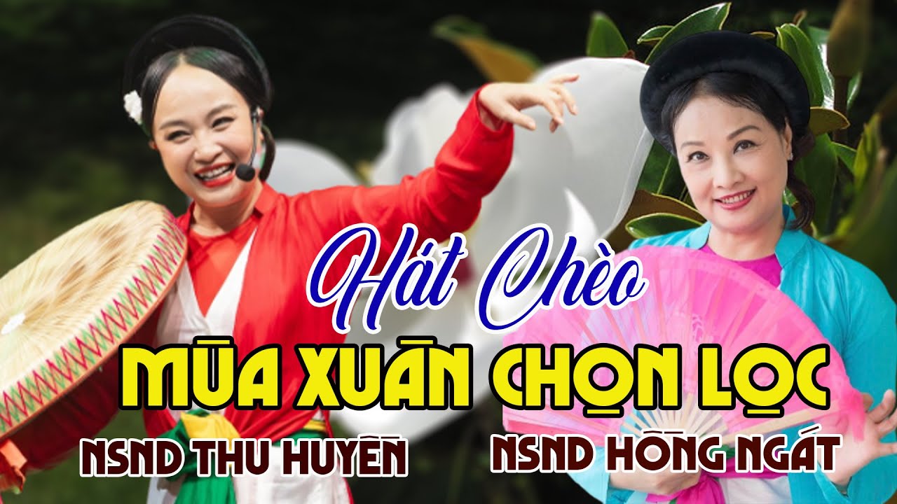 HÁT CHÈO MÙA XUÂN CHỌN LỌC Hay Nhất – Hồng Ngát Thu Huyền | SONG CA NGỌT LỊM, Nghe Là Mê