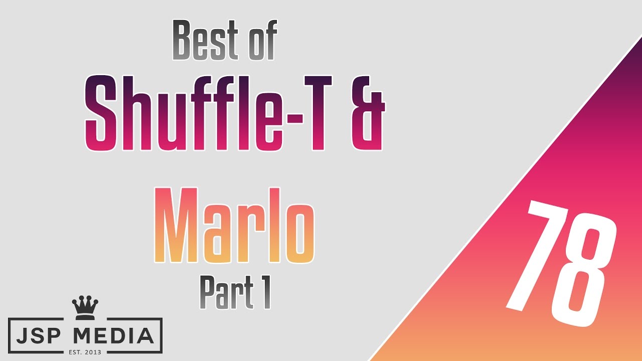 Best of Shuffle-T & Marlo (Part 1)
