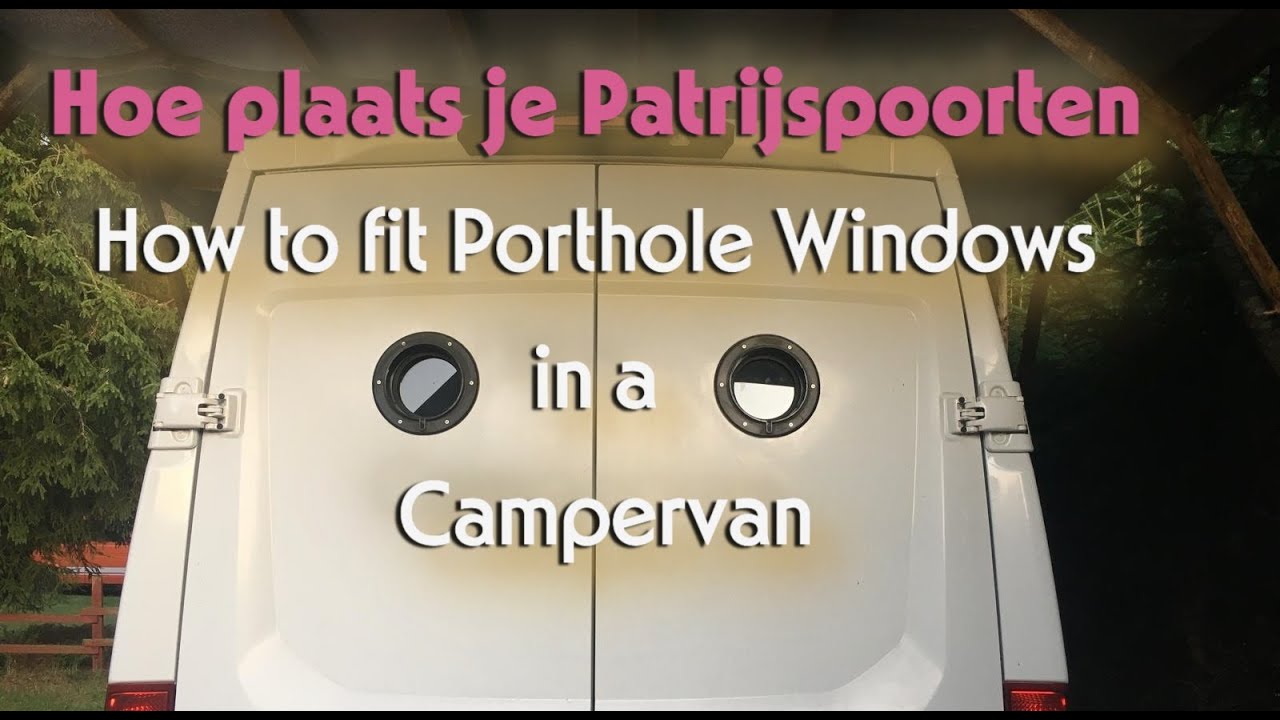 42e - In Zweden -Camper bouwen -Ronde raampjes/Patrijspoorten plaatsen -fit Porthole Window in a Van