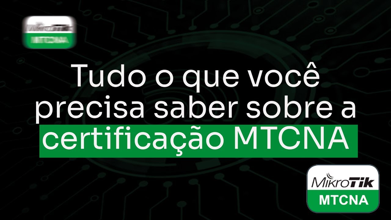 Tudo o que voc&ecirc; precisa saber sobre a certifica&ccedil;&atilde;o MTCNA