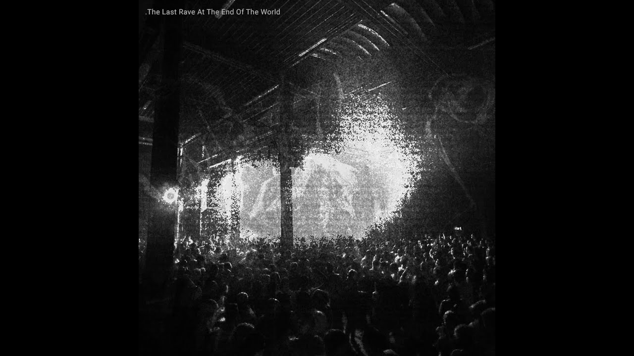 The Last Rave At The End Of The World