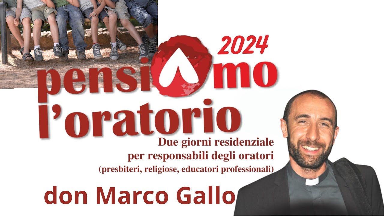 Pensiamo l'oratorio 2024 - intervento di don Marco Gallo