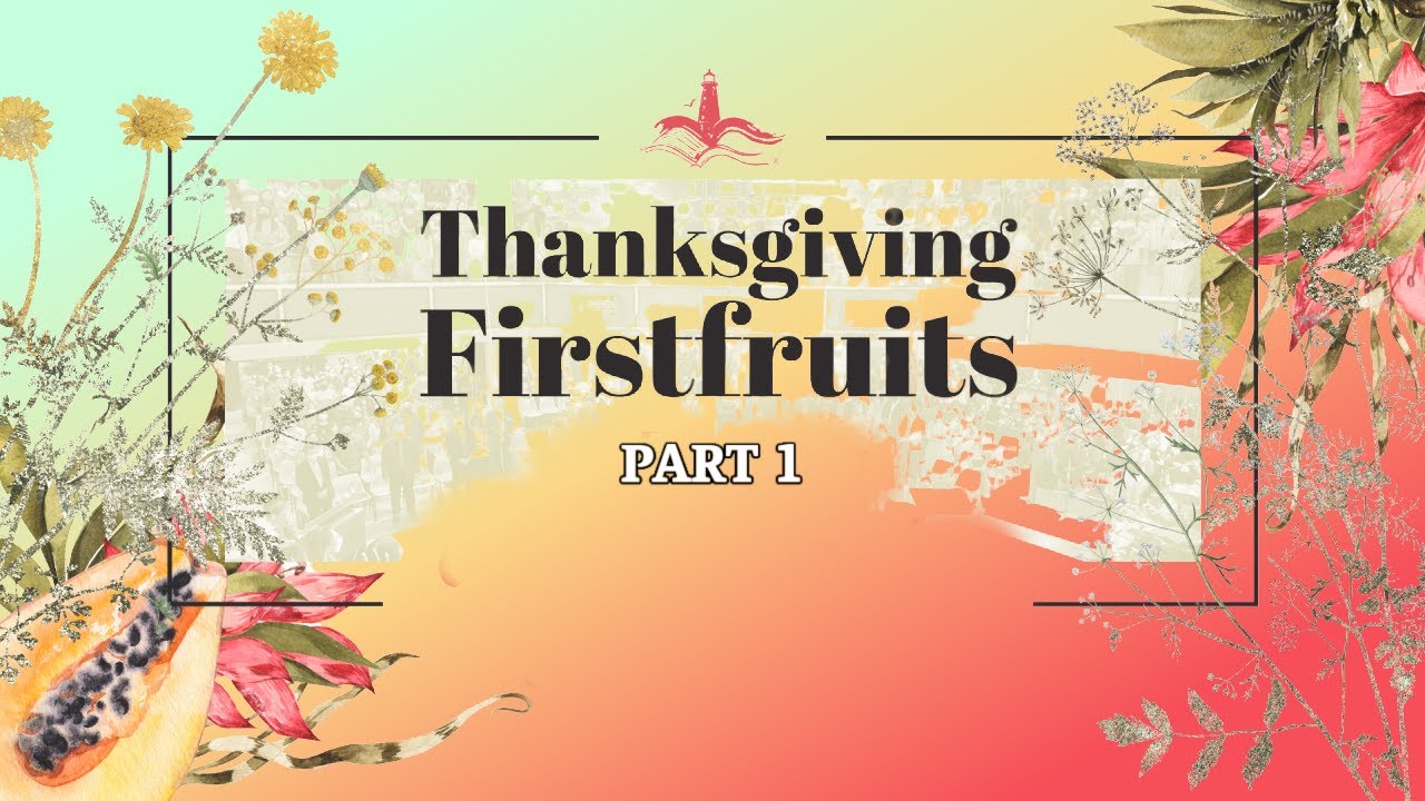 THE PULPIT | THANKSGIVING OUR FIRSTFRUITS (PART 1) | BP REUBEN ABANTE