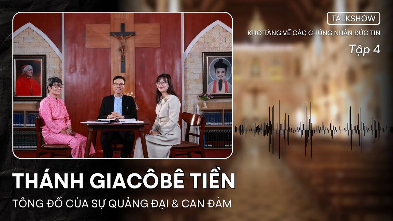 THÁNH GIACÔBÊ TIỀN LÀ AI? |KHO TÀNG VỀ CÁC CHỨNG NHÂN ĐỨC TIN - TẬP 4