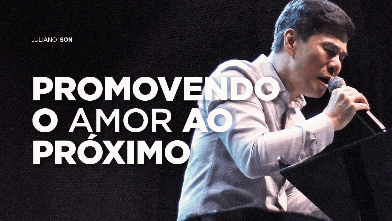 #02 - PROMOVENDO O AMOR AO PRÓXIMO | Pr. Juliano Son - Série Essência