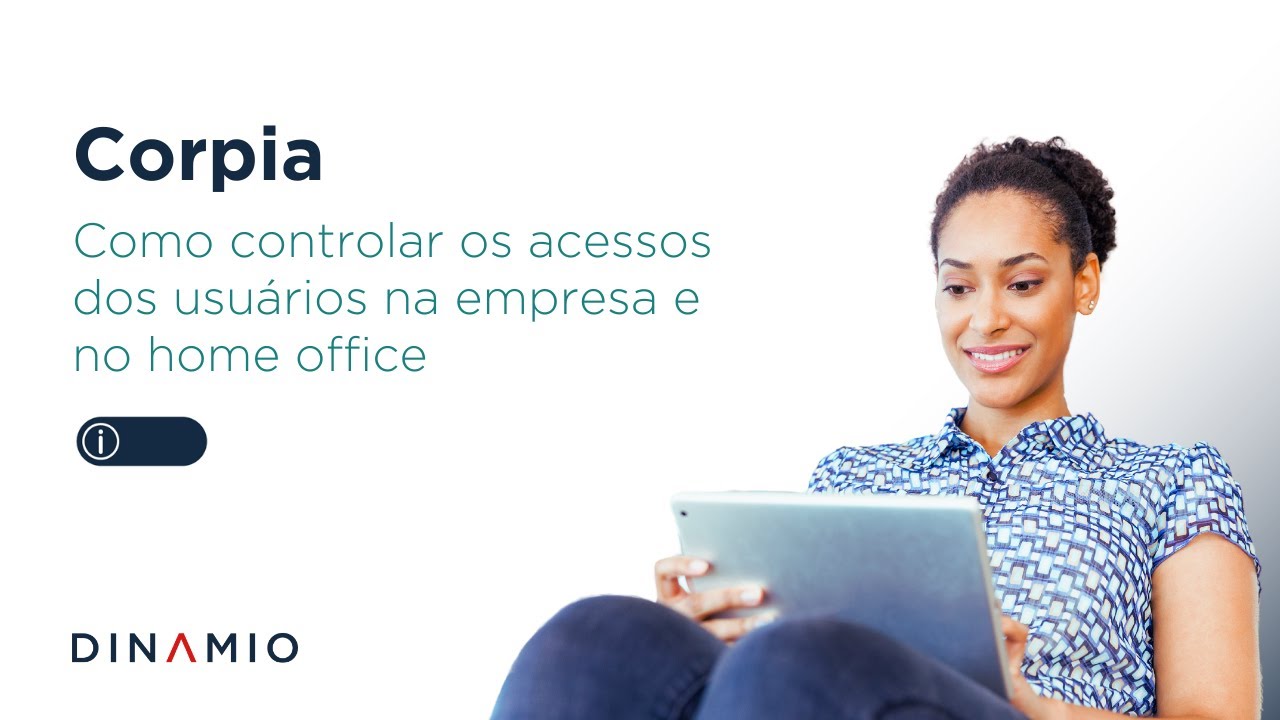 Corpia: Como controlar os acessos dos usuários na empresa e no home office | Webinar