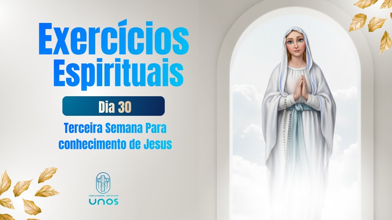 3ª Semana: Dia 30 - Conhecimento de Jesus Cristo (Preparação para a Consagração)