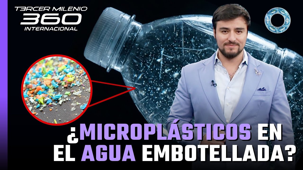 &iexcl;Micropl&aacute;sticos en el agua embotellada! Una amenaza invisible