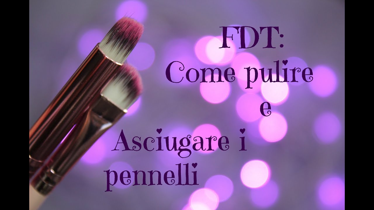 FDT: Come pulire e asciugare i pennelli♡