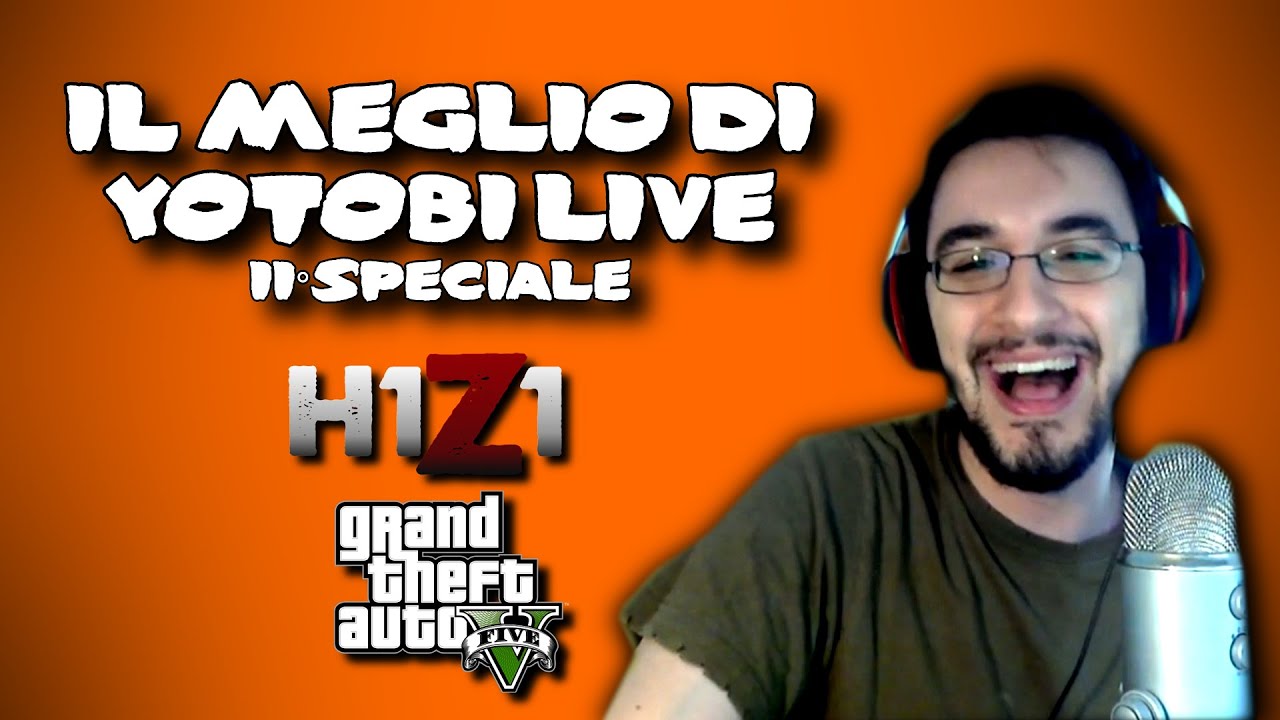 Il Meglio di Yotobi Live - #6 Speciale GTA5 & H1Z1