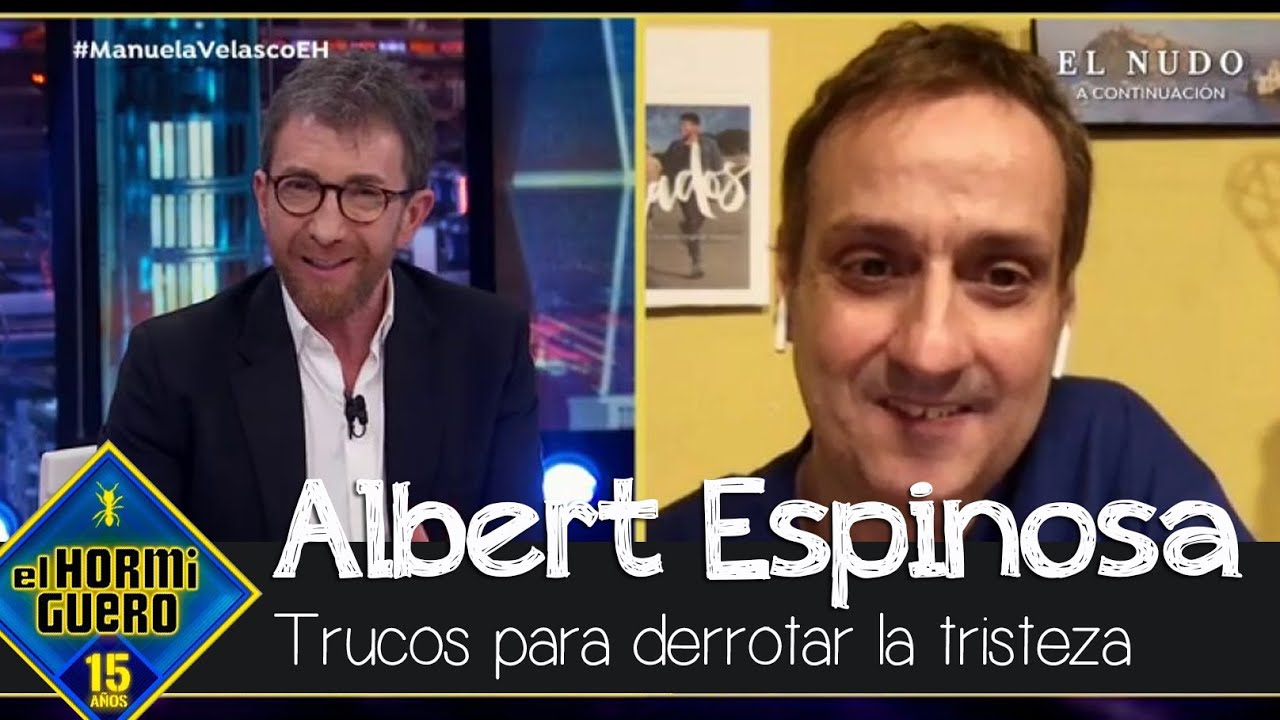 Los 4 trucos de Albert Espinosa para derrotar la tristeza en tiempos de COVID-19 - El Hormiguero