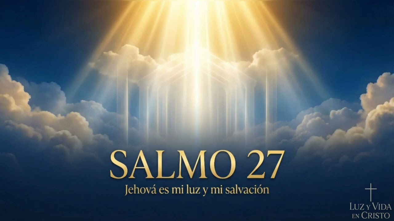 Salmo 27 – Jehová es mi Luz y mi Salvación | Alabanza Cristiana (Solo Audio)