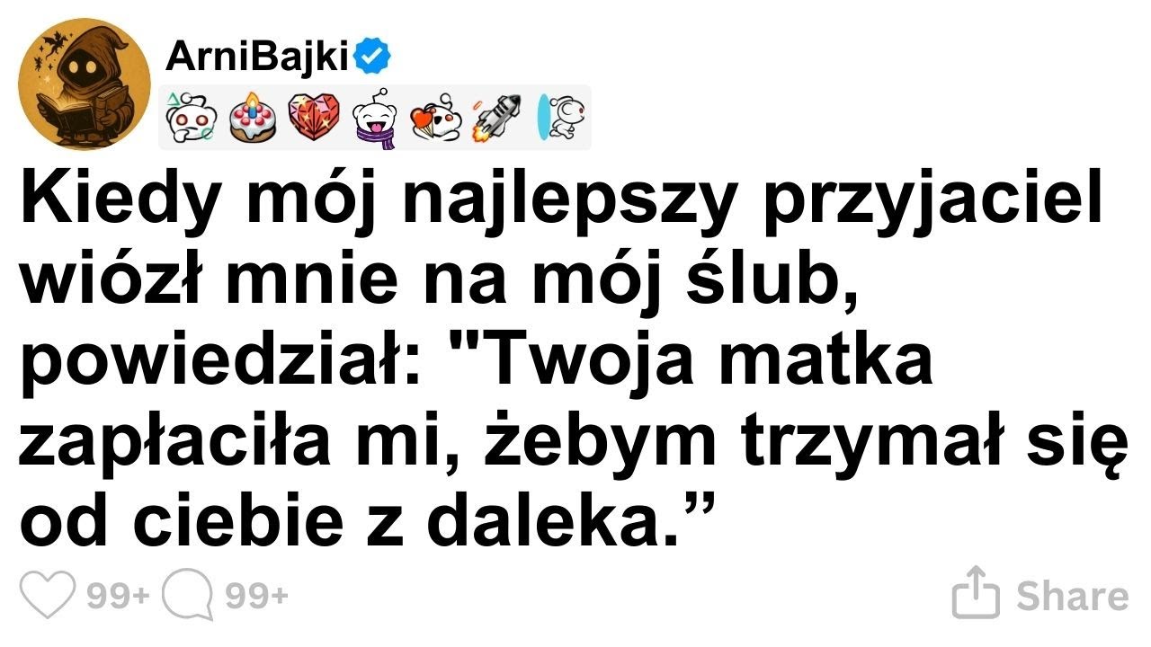 [CALA HISTORIA] Kiedy mój najlepszy przyjaciel wiózł mnie na mój ślub, powiedział: 