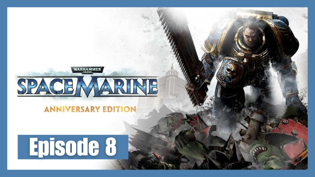 Final | Warhammer 40,000: Space Marine - Anniversary Edition | Episode 8 (No Commentary)