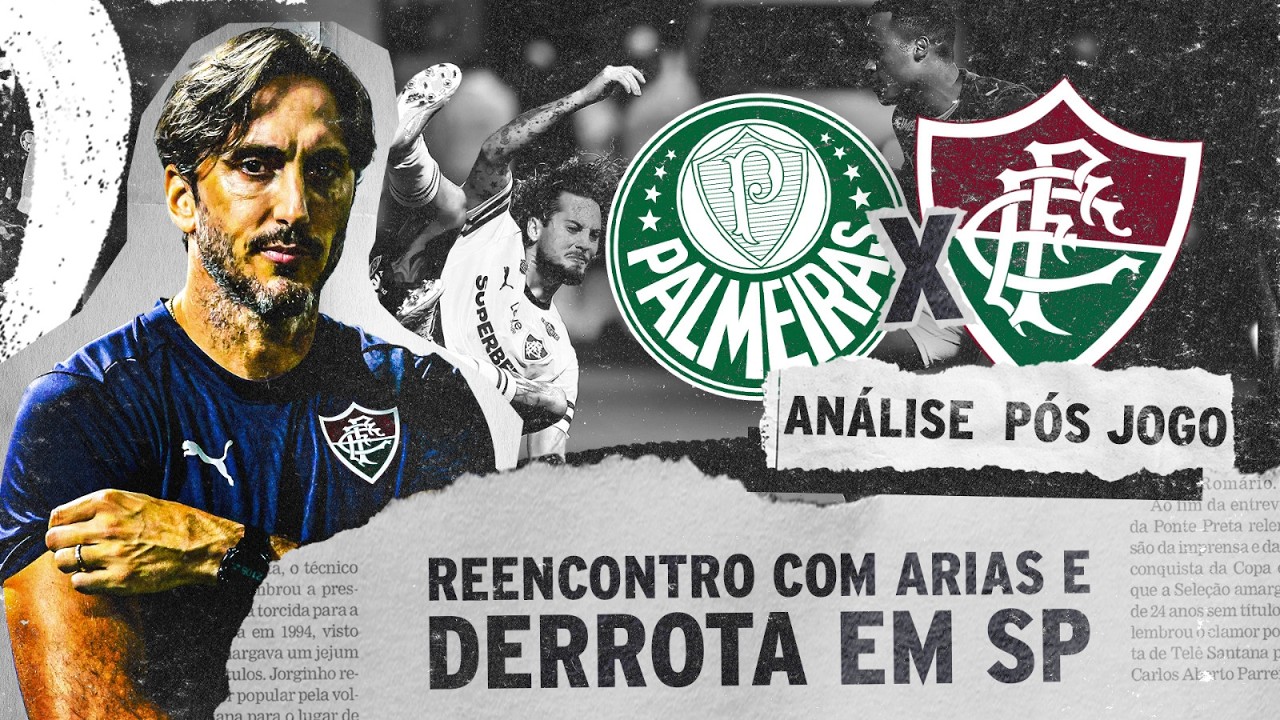OS MOTIVOS DA DERROTA DO FLU! AN&Aacute;LISE P&Oacute;S-JOGO - PALMEIRAS 2x1 FLUMINENSE - BRASILEIR&Atilde;O