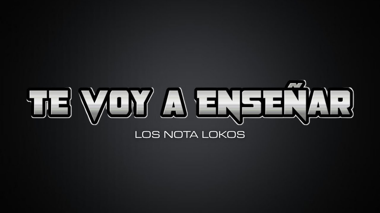 Los Nota Lokos - Te Voy A Ense&ntilde;ar
