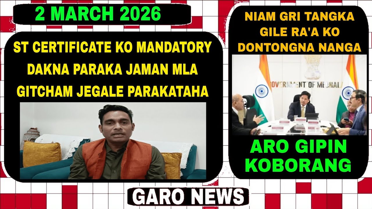 Garo News:2 March 2026/ST ko mandatory dakanira niam gita ongja aro Tangka gile cha'aniko dontongbo