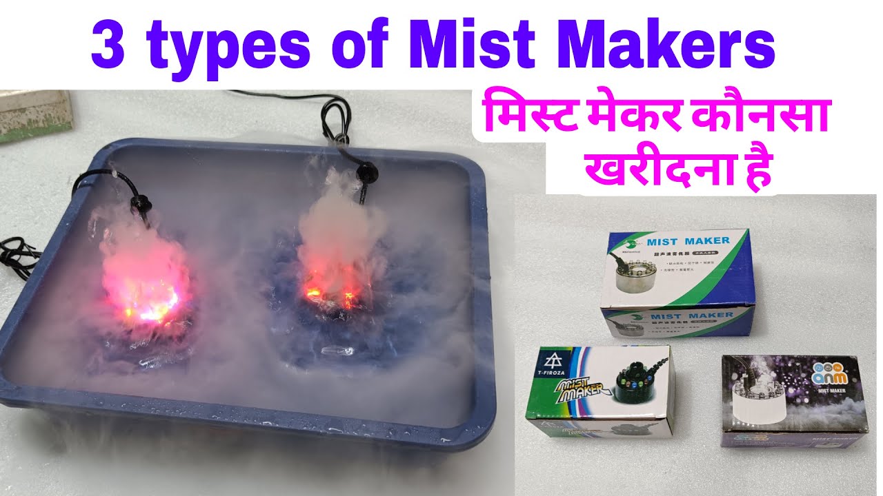 New Mists maker | humidity fire | humidity fooger | 3 types of mist makers