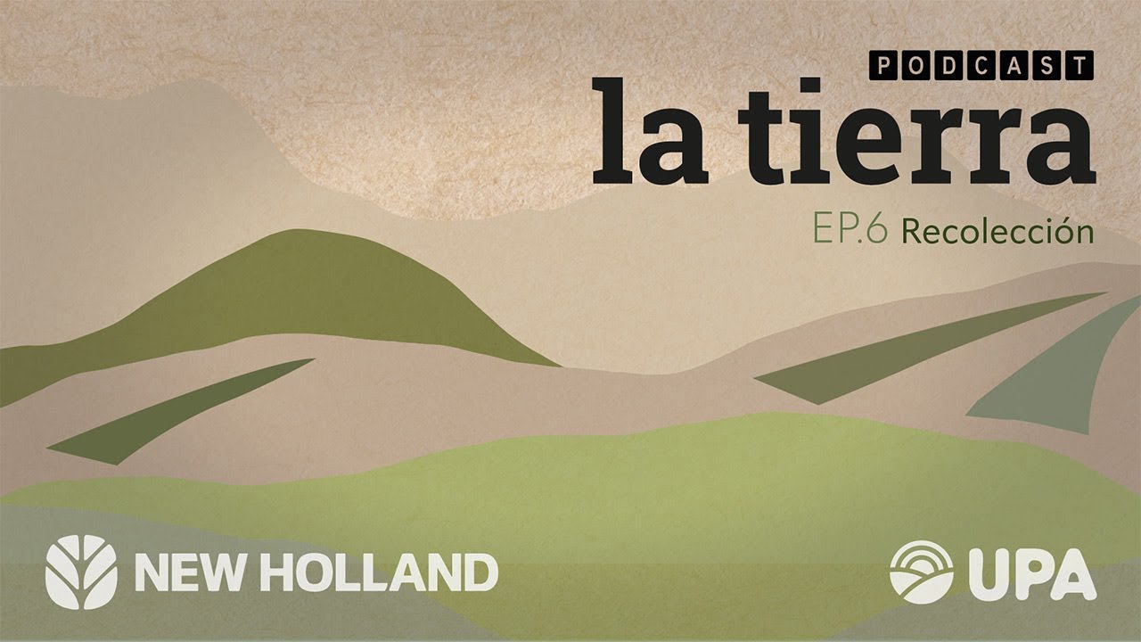 LA TIERRA Podcast - Episodio 6: Recolección