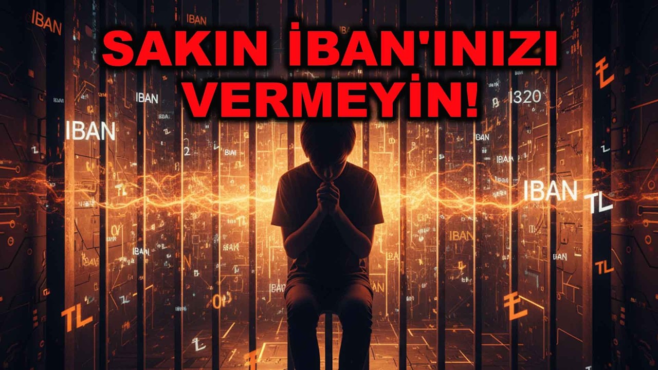 Sakın IBAN'ınızı Kiralamayın! Hapse Giren Gençler ve Dijital Tuzaklar