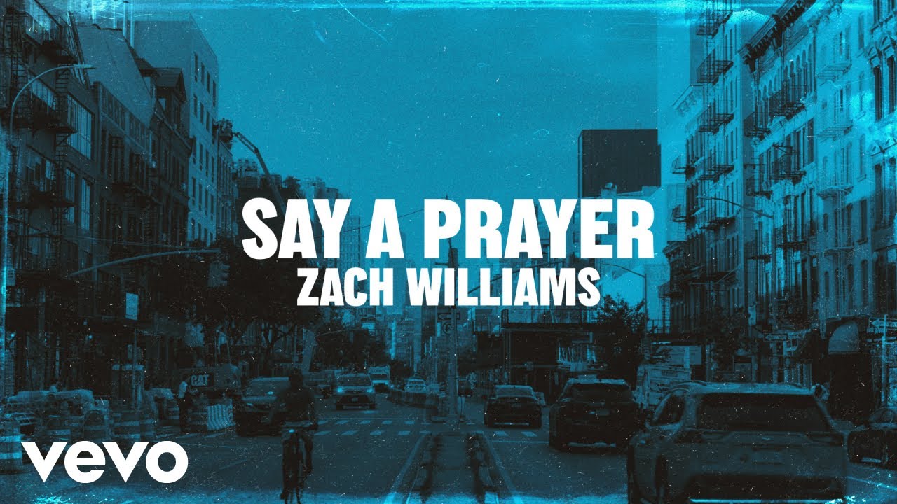 Zach Williams - Say A Prayer (Lyric Video)