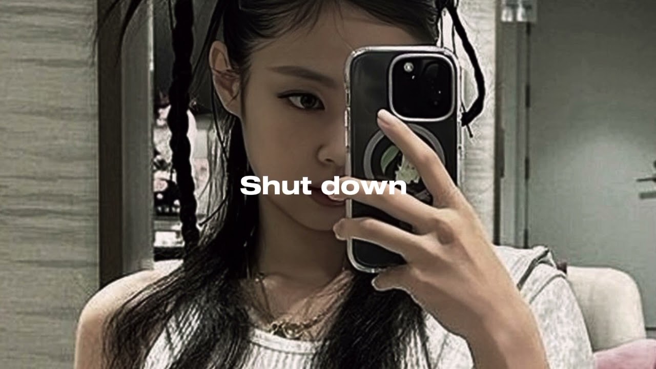 blackpink 'shut down' (sped up)