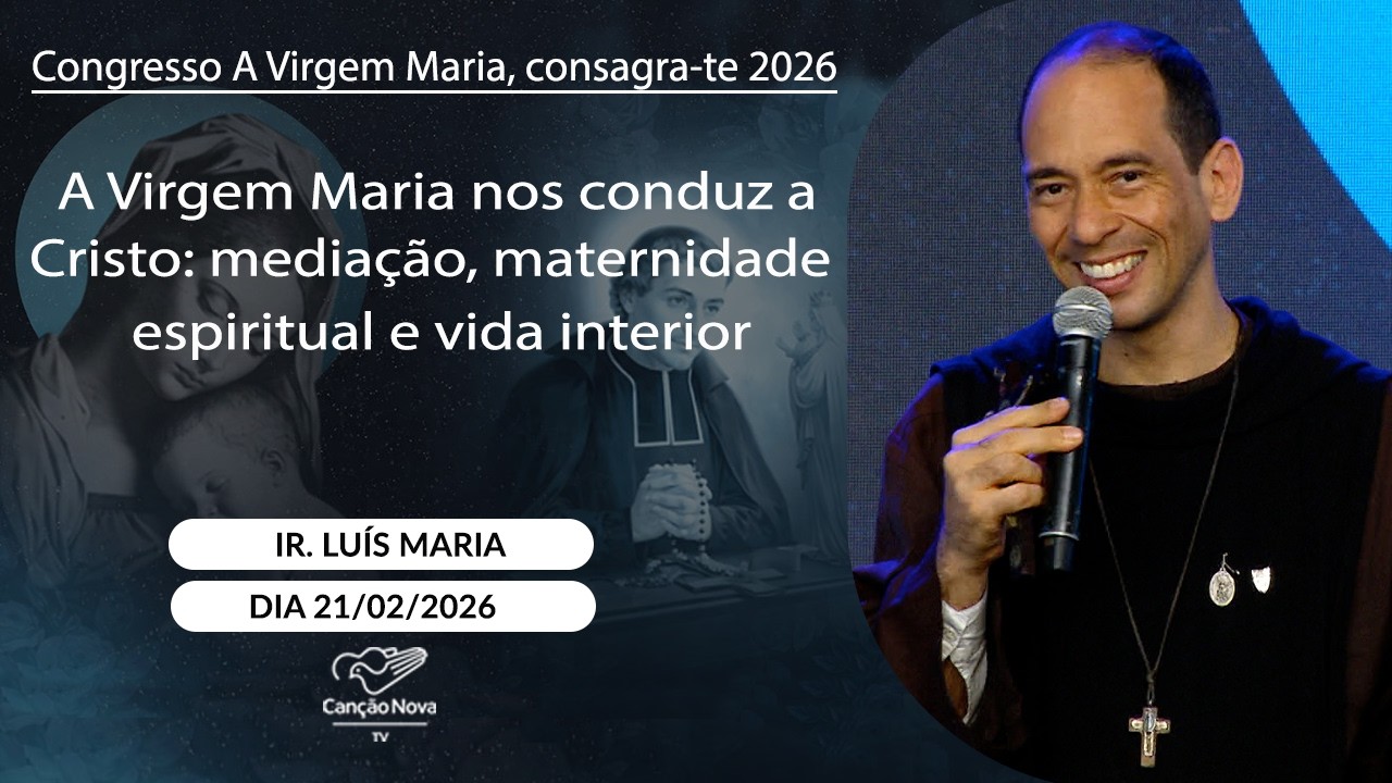 A Virgem Maria nos conduz a Cristo mediação, maternidade espiritual e vida interior - Ir Luís Maria