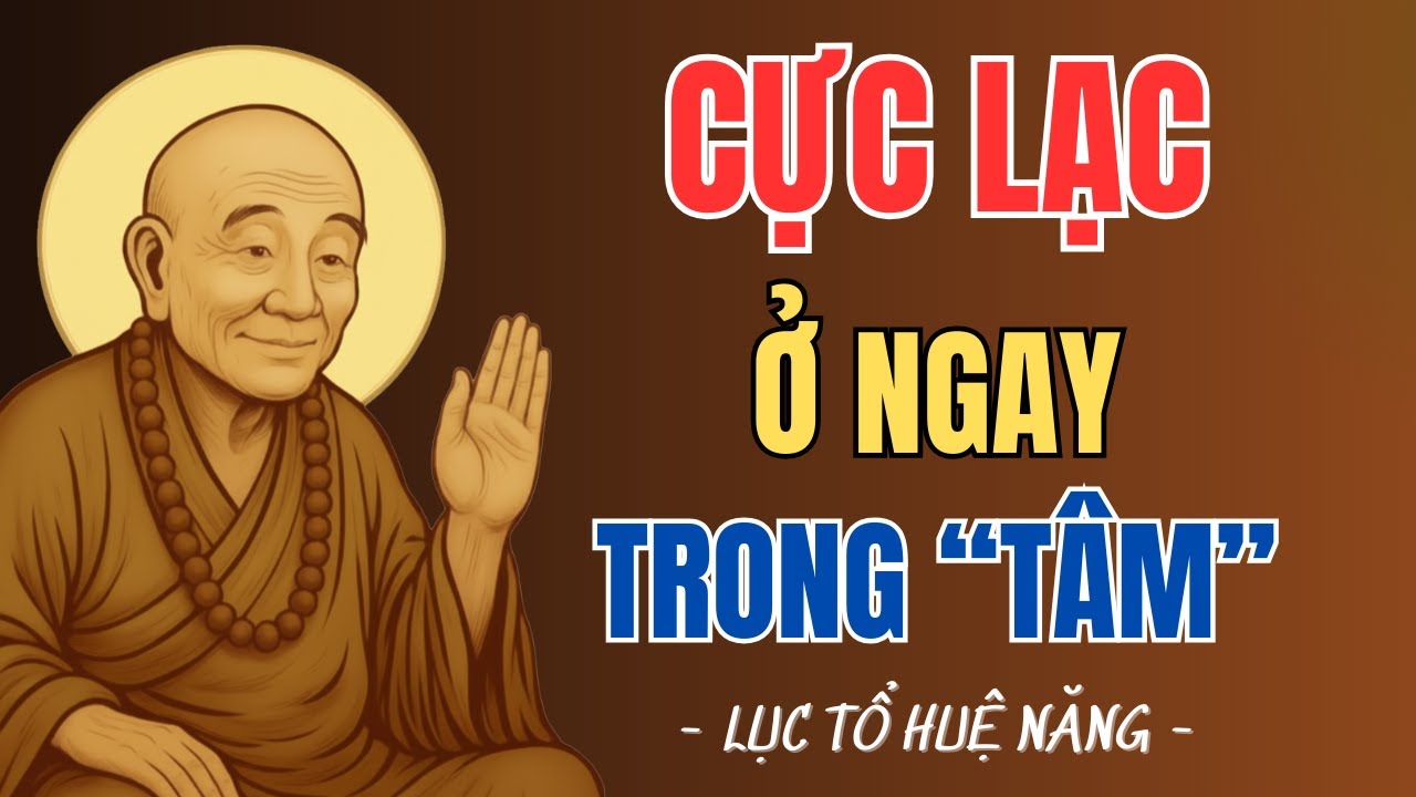 CỰC LẠC Ở ĐÂU? CON ĐƯỜNG QUAY VỀ TÂM  Lục Tổ Huệ Năng khai thị Rất Hay