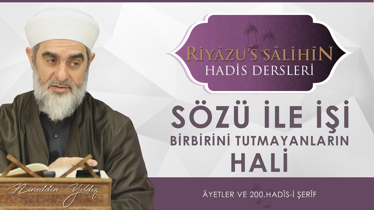 122) Sözü İle İşi Birbirini Tutmayanların Hali  - [ Âyetler ve 200. HADİS-İ ŞERİF ]
