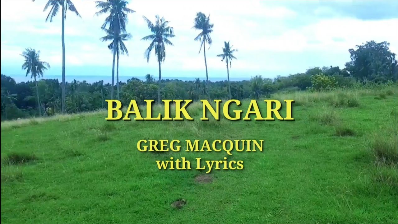 BALIK NGARI by Greg Macquin with Lyrics