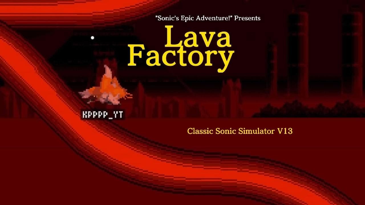 Lava Factory Zone - Classic Sonic Simulator V13