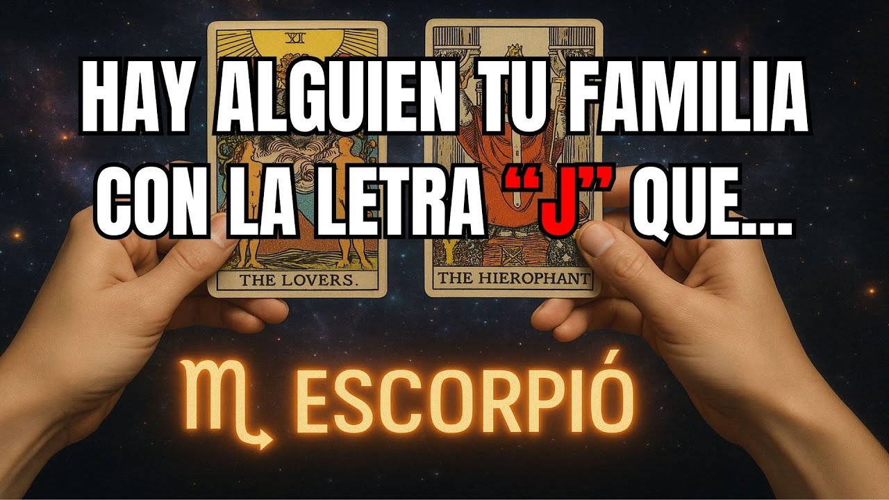ESCORPIÓ♏ 😱 HAY ALGUIEN DE TU FAMILIA CON LA LETRA “J” 🕯️ VA A PASAR ALGO CON ÉL…😨 VOY A REVELARTE 🔮