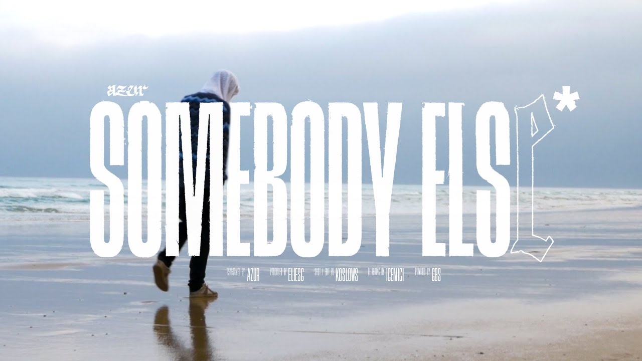 AZUR - SOMEBODY ELSE (Prod. eliesg + LEWI ASTRO + Mochila)