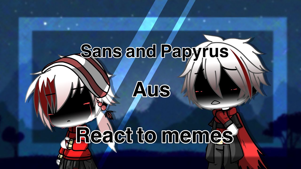 Sans and Papyrus Aus React To Memes - Reset?..- (Part 2) -  [Gacha Life]