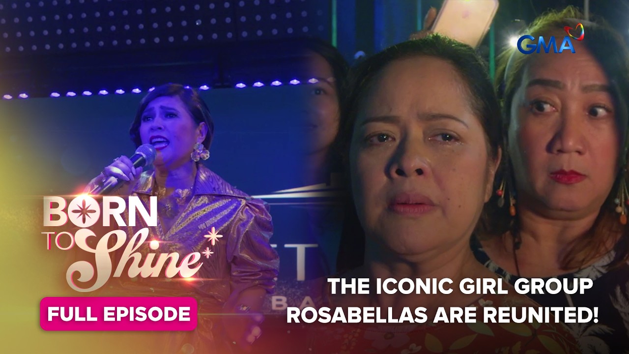 Born To Shine: The iconic girl group Rosabellas are reunited! (Full Episode 9) April 1, 2026