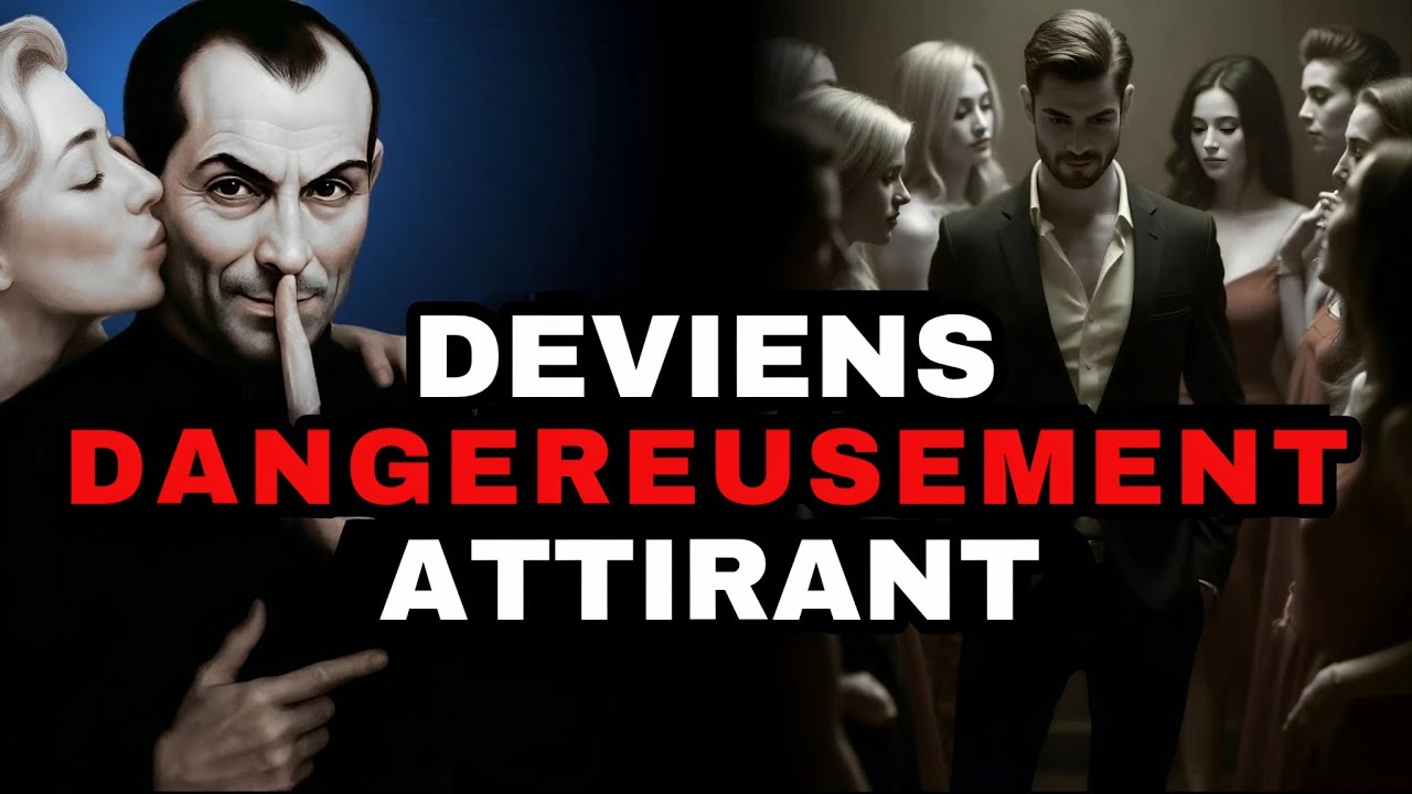 Comment Devenir dangereusement Attirant Pour Les Femmes - Selon Machiavel