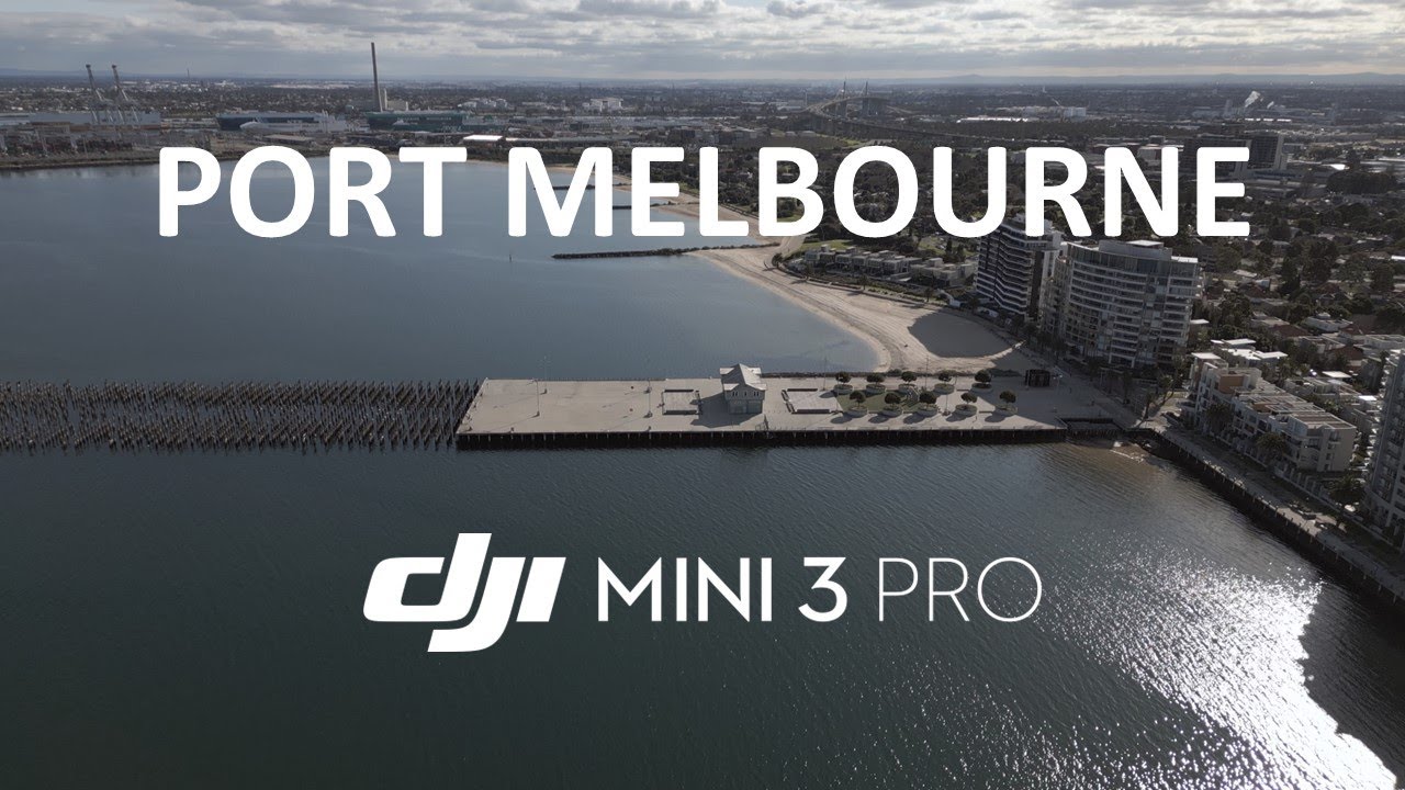 PORT MELBOURNE, 4K Drone Film - DJI Mini 3 Pro
