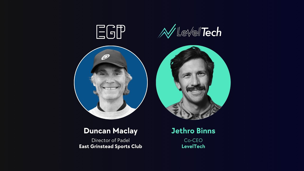 LevelTech Podcast | With Duncay Maclay, Head of Padel at East Grinstead Padel Club